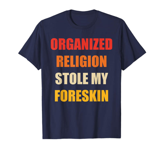 Organized Religion Stole My Foreskin Retro Vintage T-Shirt