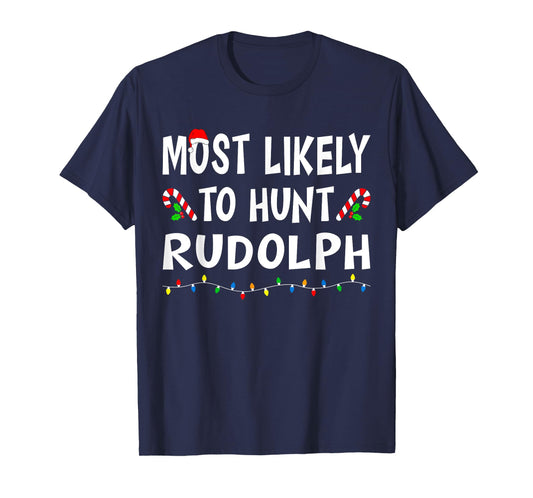 Most Likely To Hunt Rudolp Funny Family Matching Christmas T-Shirt