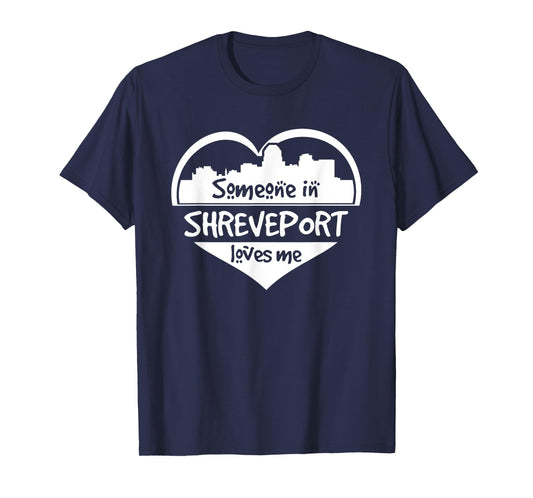 Someone in Shreveport Loves Me Shreveport Louisiana Heart T-Shirt