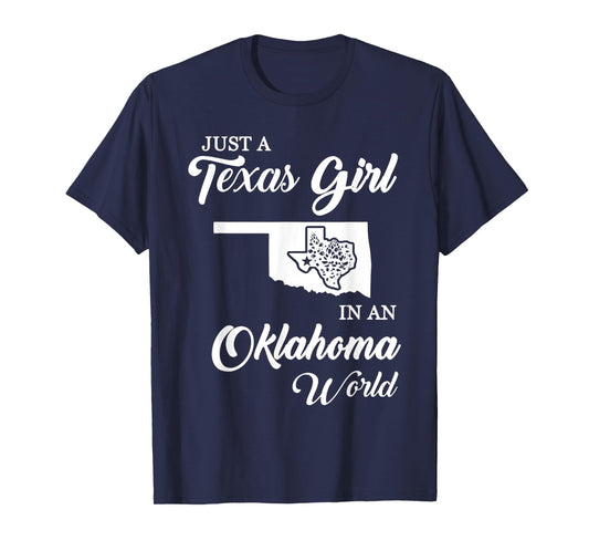 Just A Texas Girl In Oklahoma World Funny Women Girls Quote T-Shirt