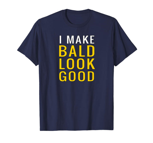 Mens Mens Bald Head T-Shirt I Make Bald Look Good Funny T-Shirt T-Shirt