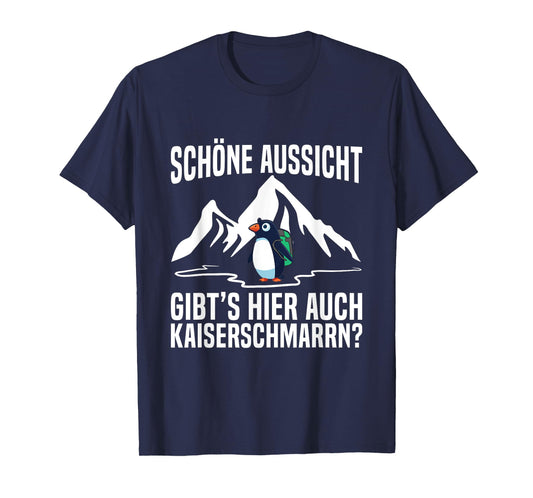 Schöne Aussicht Kaiserschmarrn Hiking Mountain Penguin Saying T-Shirt
