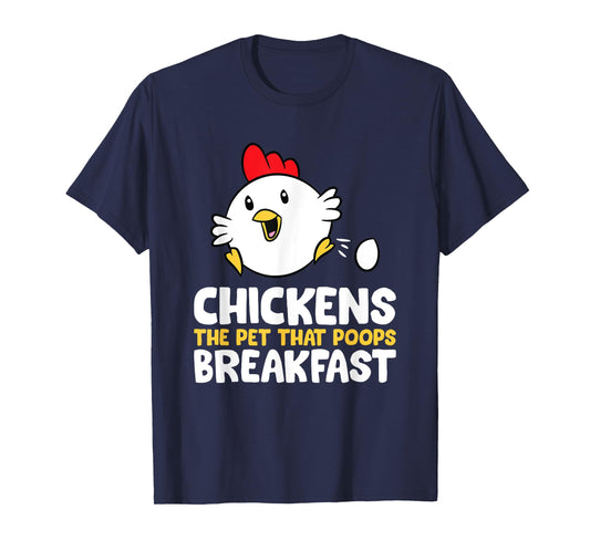 Chickens The Pet That Poops Breakfast T-Shirt