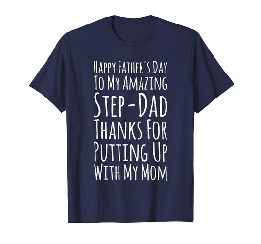 My Amazing Step-Dad Thanks For Putting Up With My Mom T-Shirt