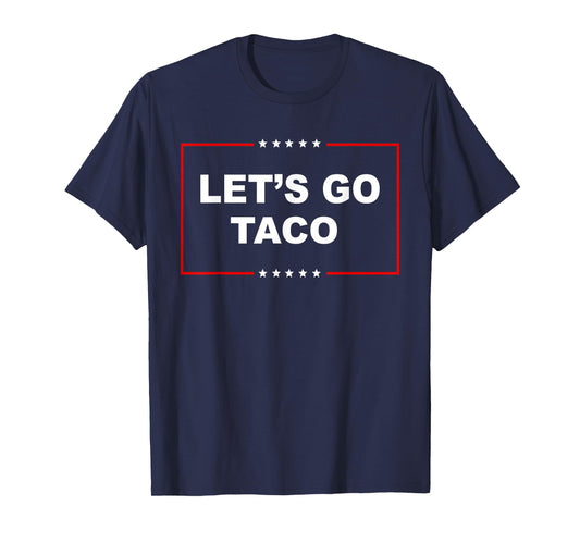 Trump Always Chickens Out Let's Go TACO Funny T-Shirt
