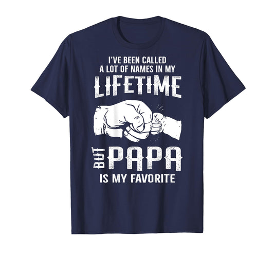 I've Been Called A Lot Of Names In Lifetime Papa Is Favorite T-Shirt