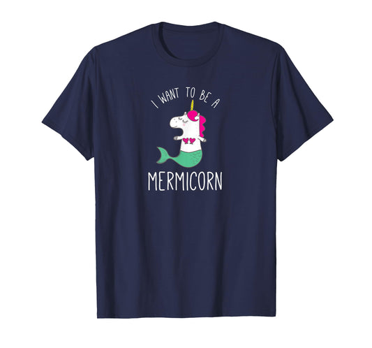 I Want To Be A Mermicorn mermaid unicorn funny shirt gift