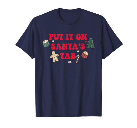 Put It On Santa's Tab Santa Christmas Xmas Design T-Shirt