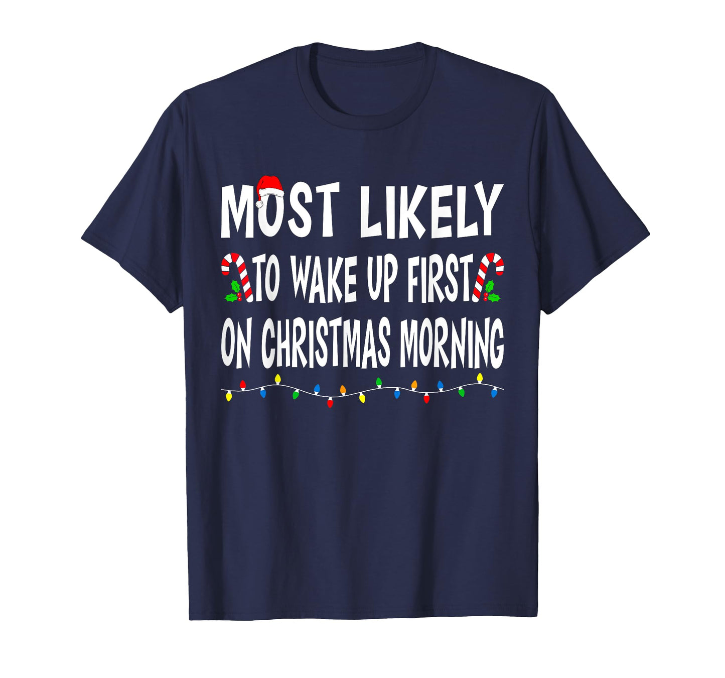 Most Likely To Wake Up First On Christmas Family Funny Xmas T-Shirt