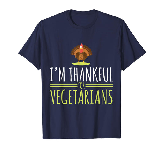 I am grateful for vegetarians, turkey, autumn, thanksgiving T-Shirt