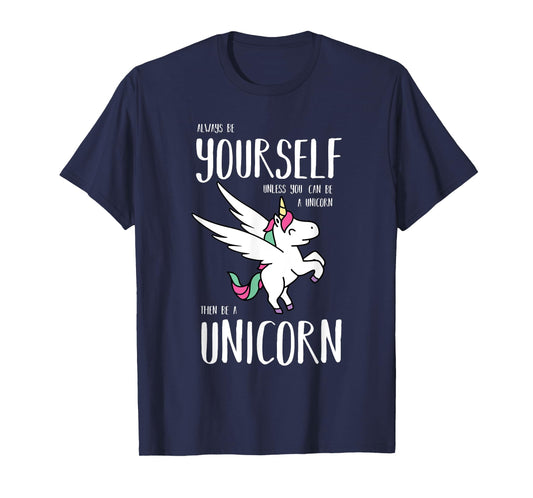 Always Be Yourself Unless You Can be a Unicorn Gift T-Shirt