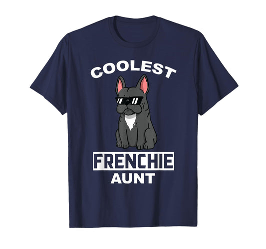 Coolest French Bulldog Aunt Funny Dog T-Shirt for Men Women