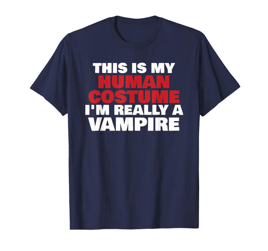 This Is My Human Costume I'm Really A Vampire Halloween T-Shirt