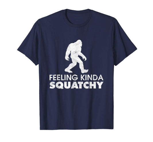 Feeling Kinda Squatchy Funny Yeti Believe Bigfoot Sasquatch T-Shirt