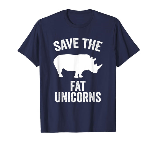 Save The Fat Unicorns Funny Unicorn Lover Gift Idea T-Shirt