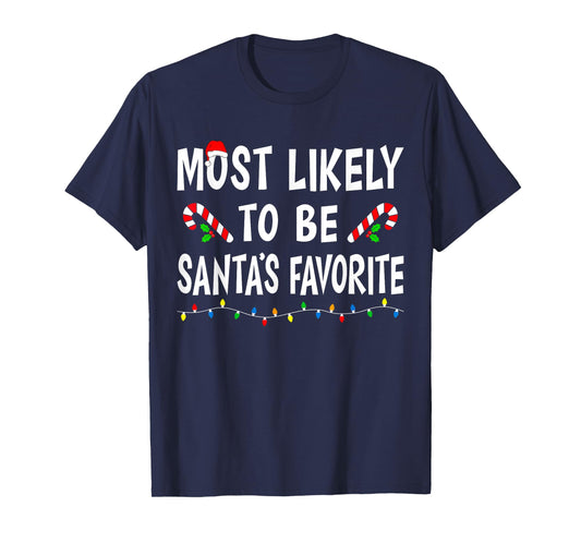Most Likely To Be Santa's Favorite Funny Family Christmas T-Shirt