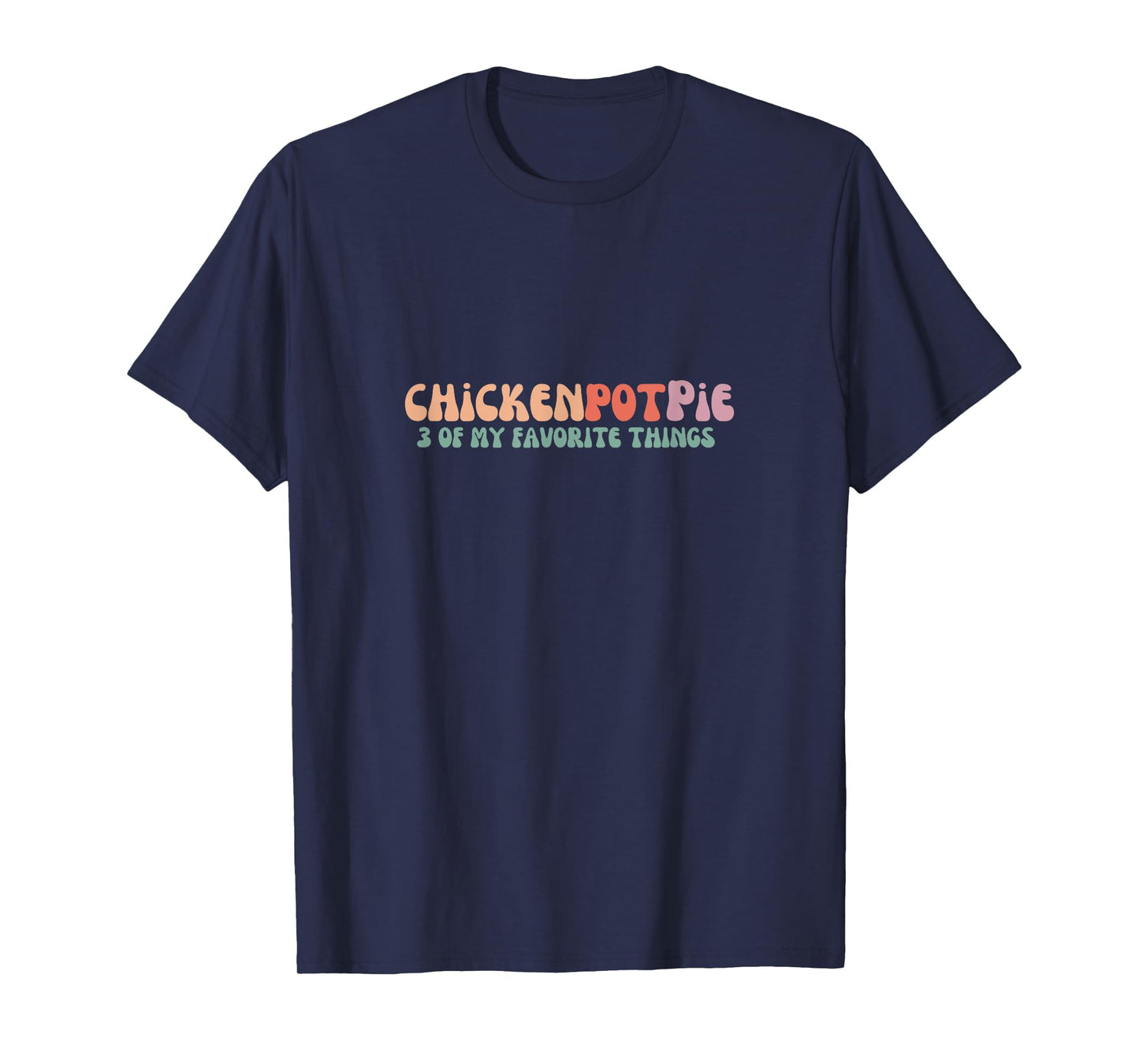Funny Chicken Pot Pie - 3 of my favorite things Chicken Pot Pie T-Shirt - Black - Unisex-Adults - Short Sleeve - Small