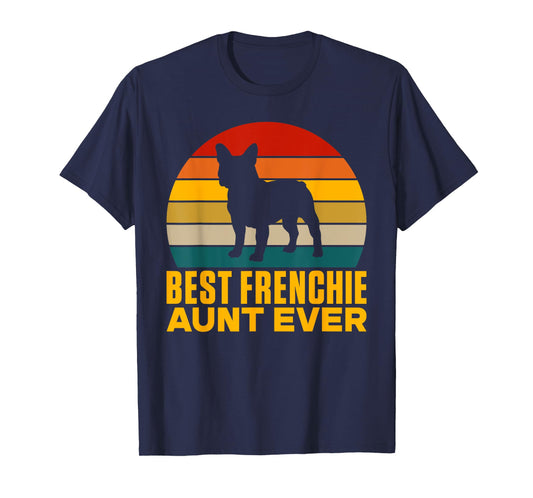 Best Frenchie Aunt Ever Frenchie Aunt T-Shirt