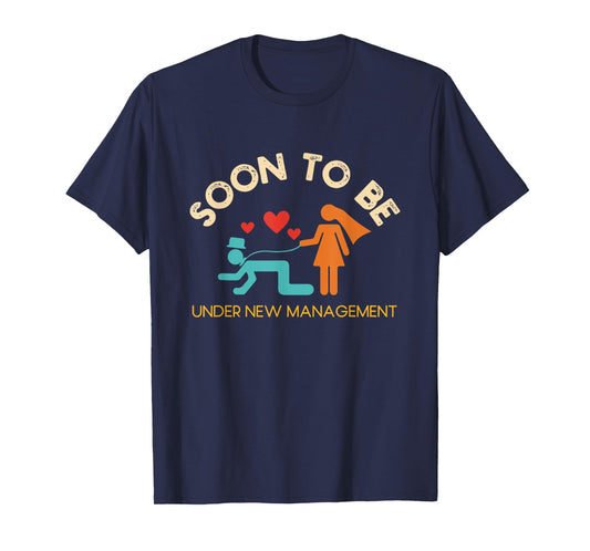 Soon To Be Under New Management Bachelor Party Quote T-Shirt
