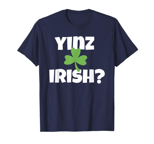 Yinz Irish Funny Pittsburgh St Patricks Day Shamrock T-Shirt