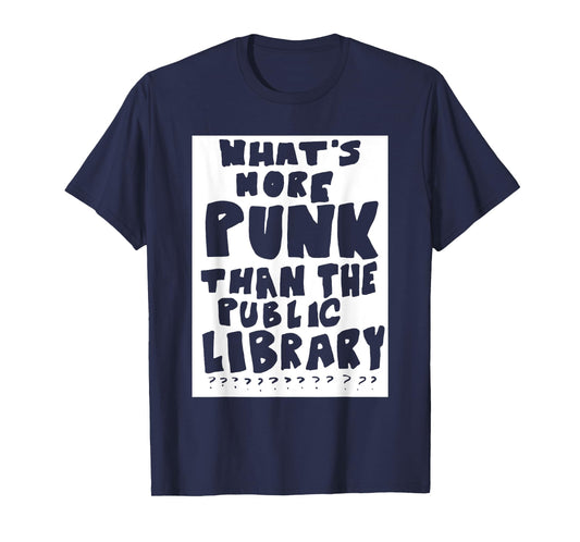What's More Punk Than The Public Library Funny Saying quote T-Shirt