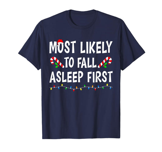 Most Likely To Fall Asleep First Xmas Funny Family Christmas T-Shirt