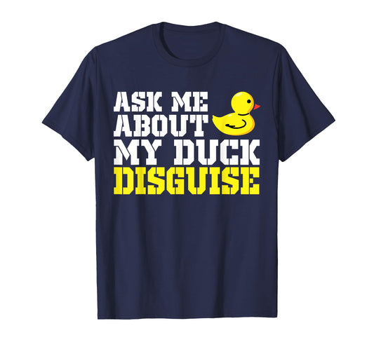 Ask Me About My Duck Disguise Duck Costume Halloween Funny T-Shirt