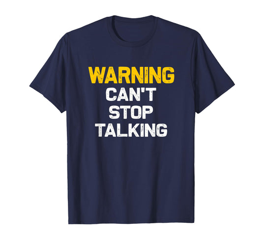 Warning can't stop talking | Funny sarcastic novelty shirt T-Shirt