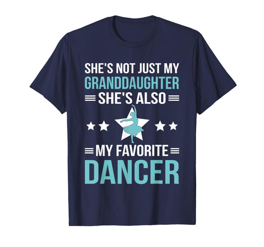 She's Not Just My Granddaughter She Also My Favorite Dancer T-Shirt