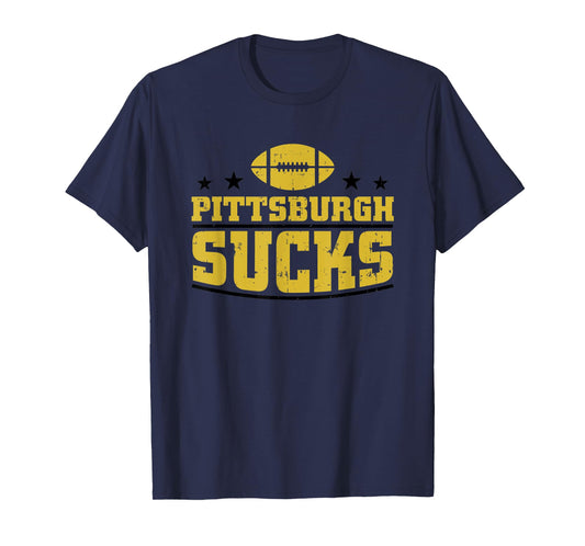 Funny Pittsburgh Sucks Football Sarcastic Humor Baltimore T-Shirt