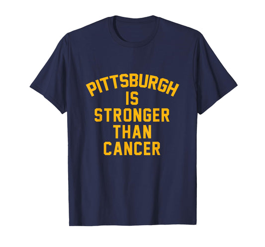 Pittsburgh is stronger than cancer! T-Shirt