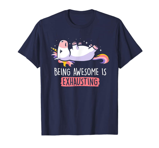 Funny Being Awesome Is Exhausting Fantasy Animal Unicorn T-Shirt