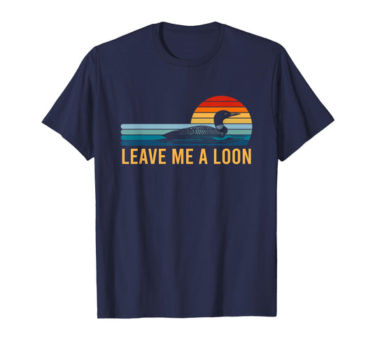 Leave Me A Loon Bird Watcher Gift Vintage Retro Sunset T-Shirt