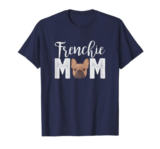 Frenchie Mom T-Shirt Gift Best Frenchie Bulldog Mama Ever! T-Shirt for Women Kids