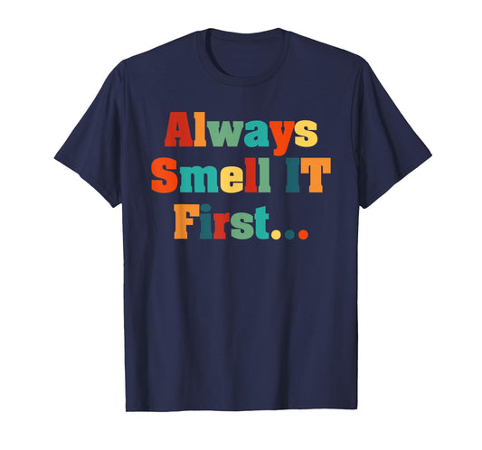 Always Smell It First Vintage Design T-Shirt