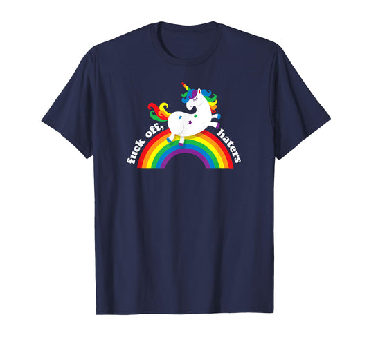 Gay Unicorn | Fuck Off Haters | Anti Hate Gay Pride Rainbow T-Shirt