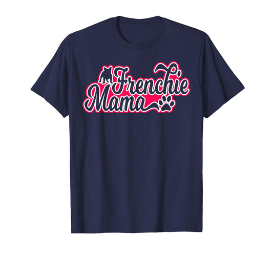 Frenchie Mama French Bulldog Mom Tshirt Men Women T-Shirt