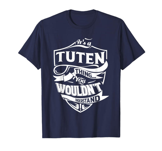It's a TUTEN thing you wouldn't understand Gifts T-Shirt