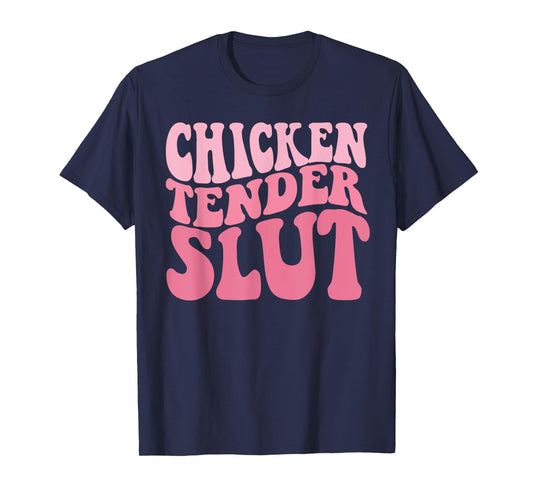 Chicken Tender Slut Groovy Humor Jokes For Humorous People T-Shirt