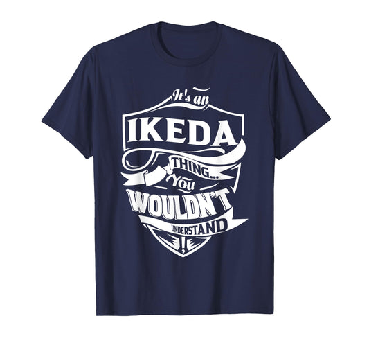 It's an IKEDA thing you wouldn't understand Gifts T-Shirt