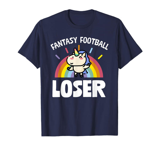Fantasy Football Loser T-Shirt Funny Rainbow Unicorn Tee T-Shirt