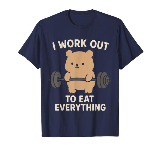 I Work Out To Eat Everything Cute Bear Fitness Weightlifting T-Shirt
