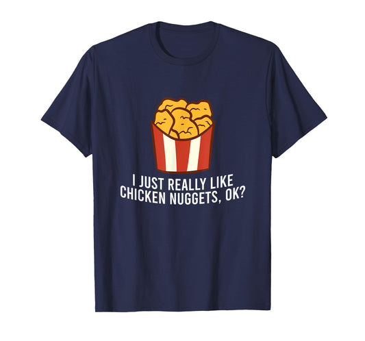 Chicken Nuggets Love I Just Really Like Chicken Nuggets, Ok T-Shirt