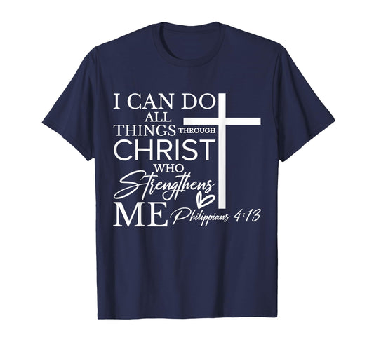 I Can Do All Things Through Christ Who Strengthens Me T-Shirt