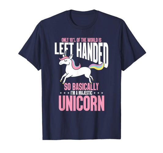 Funny Left Handed So Basically I'm a Majestic Unicorn T-Shirt