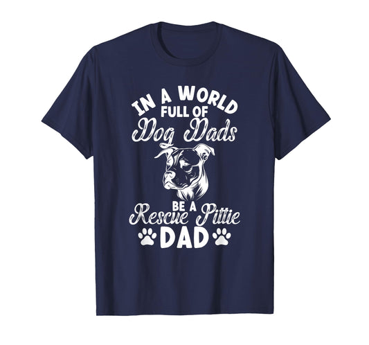 Be A Rescue Pittie Dad Pitbull Rescue Pitbull Adoption T-Shirt