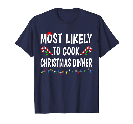 Most Likely To Cook Christmas Dinner Funny Family Match Xmas T-Shirt