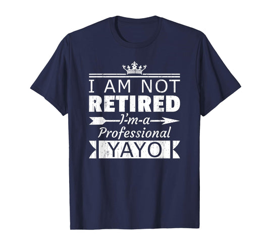 Not Retired Professional Yayo Grandpa Fun Fathers Day T-Shirt