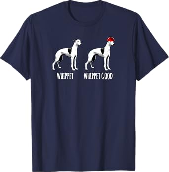 Whippet, Whippet Good T-Shirt for Men Women