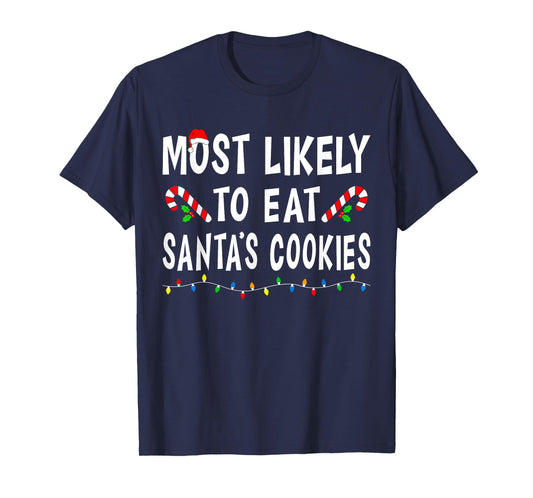 Most Likely To Eat Santa's Cookies Funny Family Christmas T-Shirt